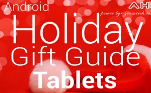 Android Tablets Gift Guide 2013 / 2014 Edition