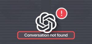 رفع خطای « Conversation not found» در چت جی پی تی(ChatGPT)|۱۱ روش